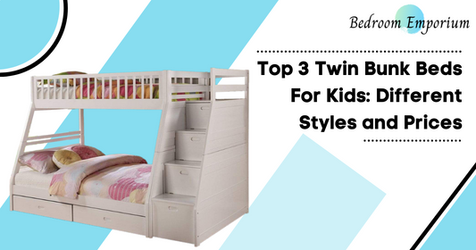 Top 3 Twin Bunk Beds For Kids: Different Styles and Prices