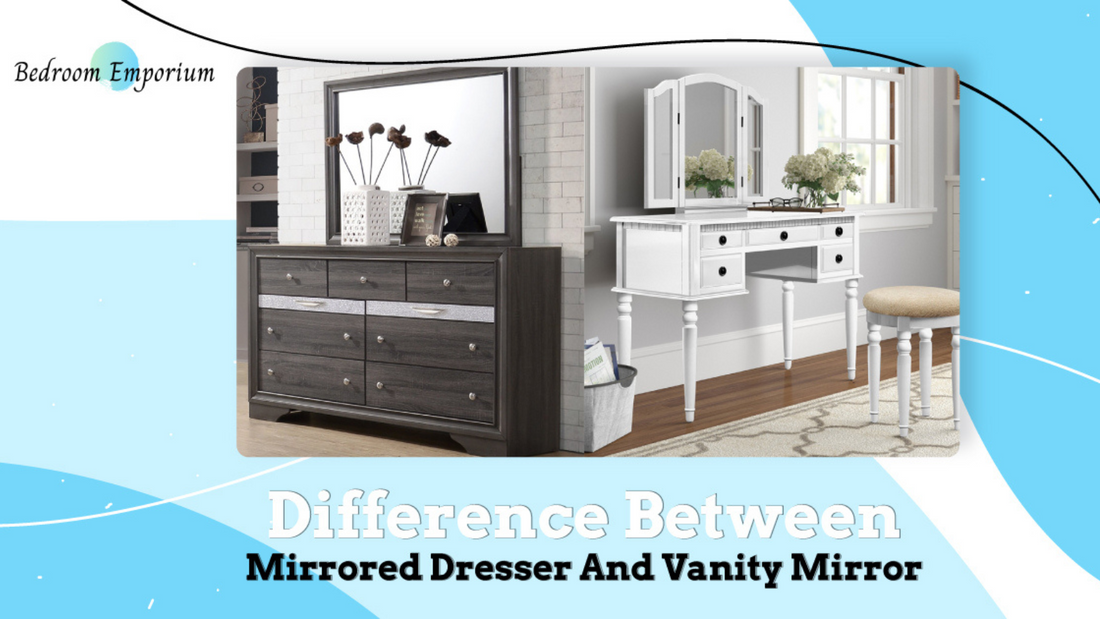 Difference Between Mirrored Dresser and Vanity Mirror