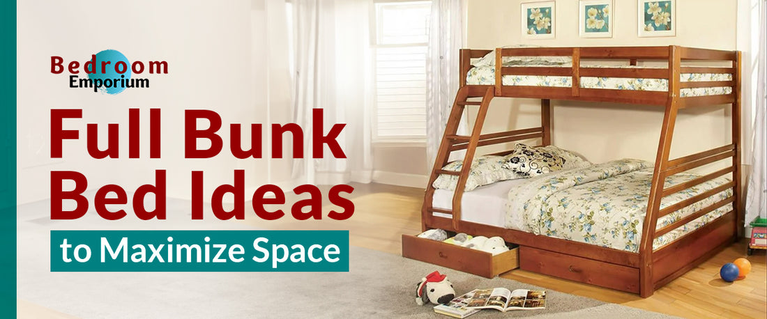 Full Bunk Bed Ideas to Maximize Space