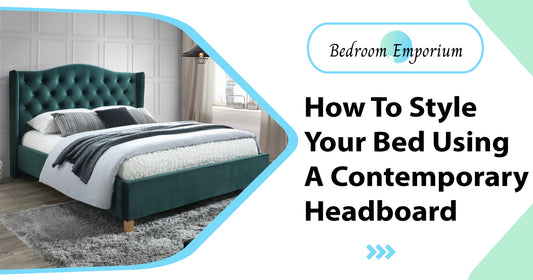 How To Style Your Bed Using A Contemporary Headboard