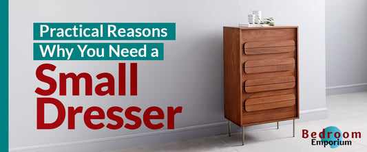 Reasons Why You Need a Small Dresser