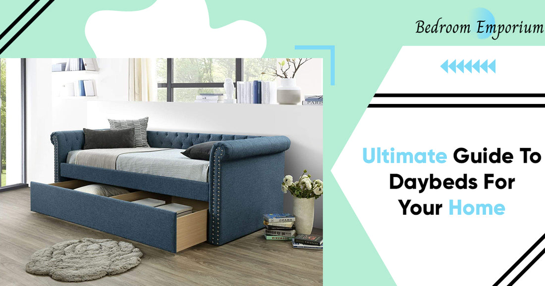 Ultimate Guide To Daybeds For Your Home